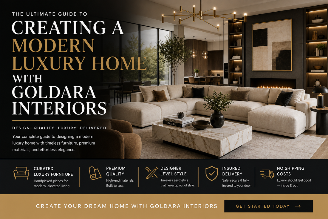 The Ultimate Guide to Creating a Modern Luxury Home with Goldara Interiors
